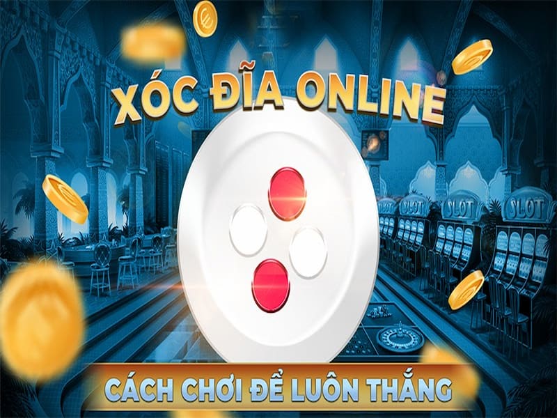 Kinh nghiệm chơi game xóc đĩa chuẩn xác nhất