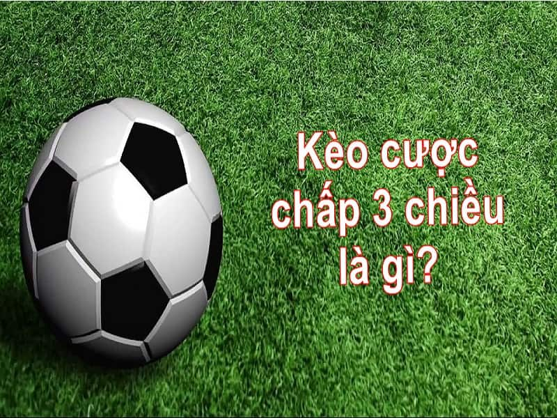 Cược chấp 3 chiều là gì