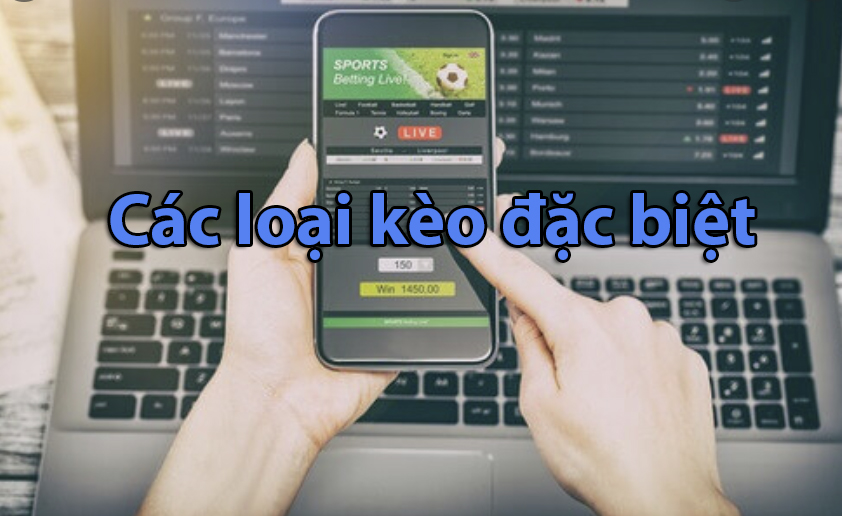 Các kèo đặc biệt hot nhất trong cá độ bóng đá