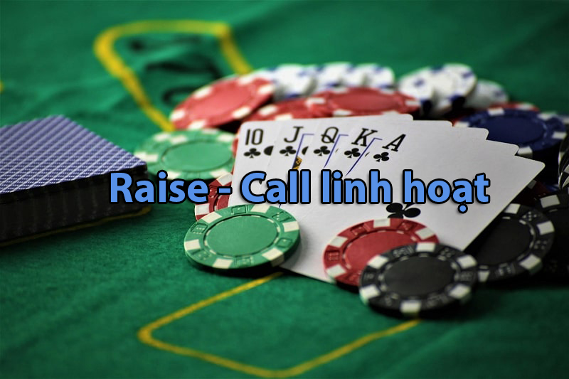 Dùng Raise – Call linh hoạt