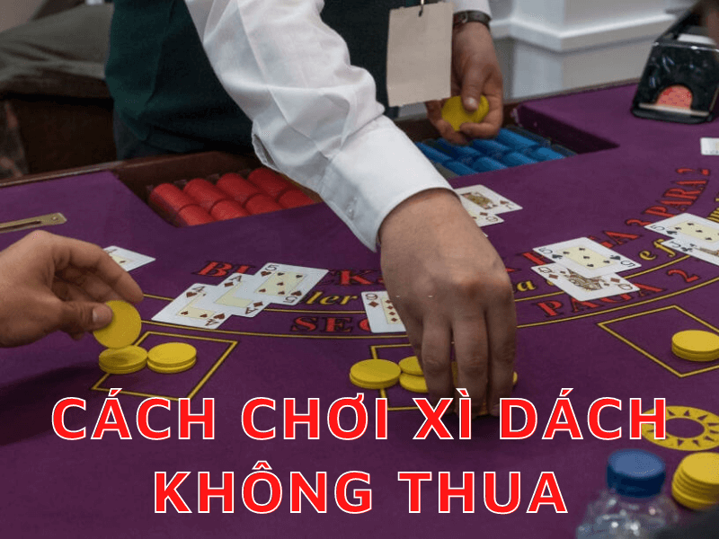 Cách chơi xì dách không thua