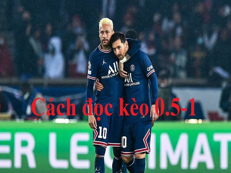 Cách đọc kèo 0.5-1