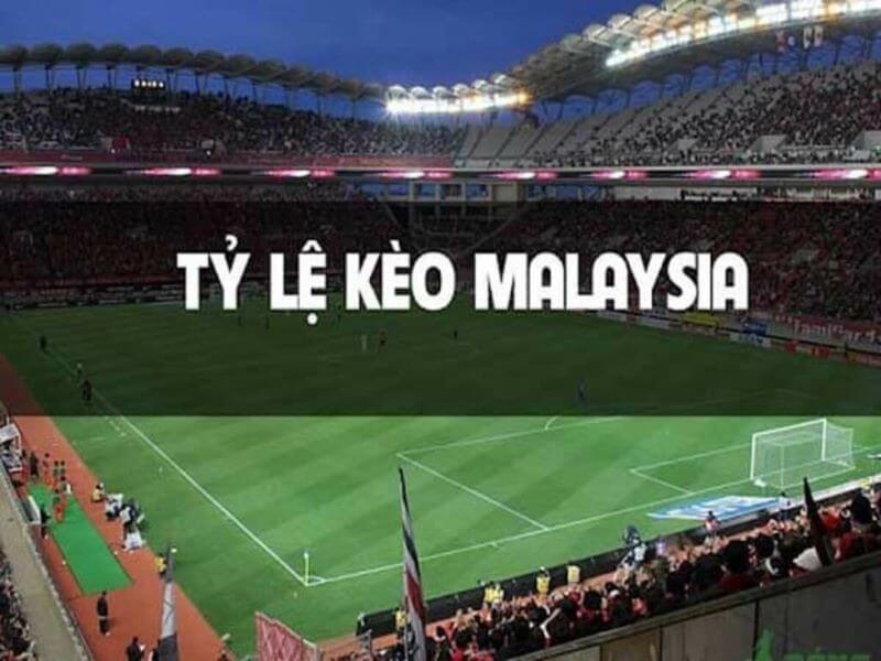 Tỷ lệ kèo Malaysia là gì?