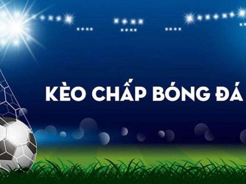 Khái niệm về kèo chấp trong cá cược bóng đá