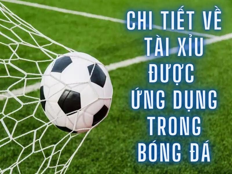 Kèo tài xỉu trong bóng đá