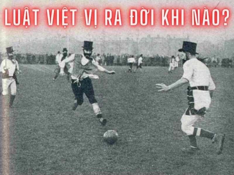 Luật việt vị ra đời khi nào?