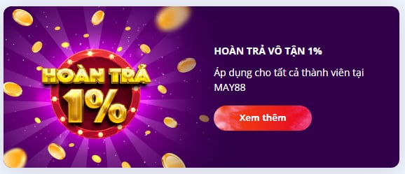 May88 áp dụng tỷ lệ hoàn trả vô tận