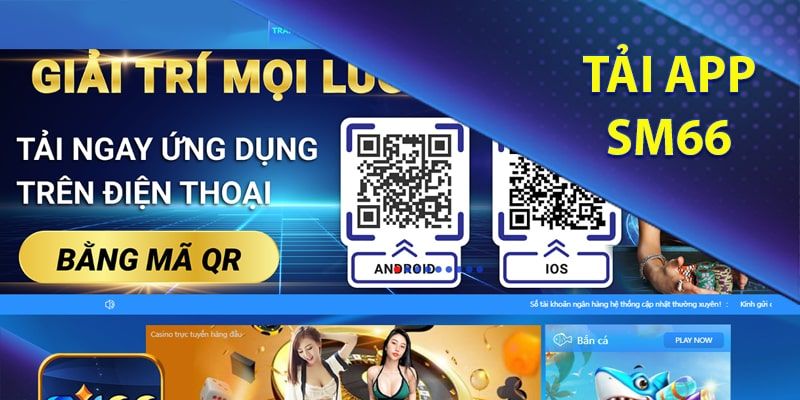 Những mục đích của việc tải app Sm66 2