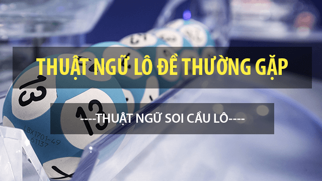 Thuật ngữ về các lô hay chơi