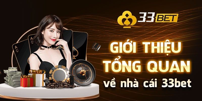 Nhà cái 33bet có đáng để tham gia chơi hay không?