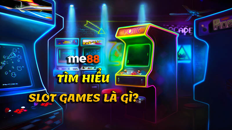 Slot game là gì?