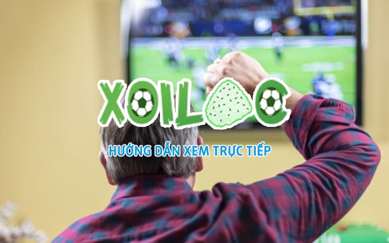 Trải nghiệm tuyệt vời khi xem bóng đá trên Xôi Lạc TV