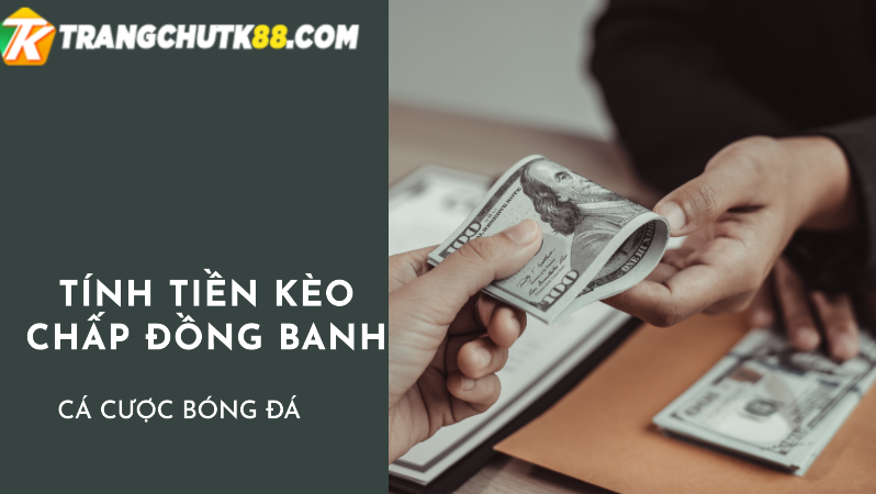 Tính tiền chấp đồng banh như thế nào?