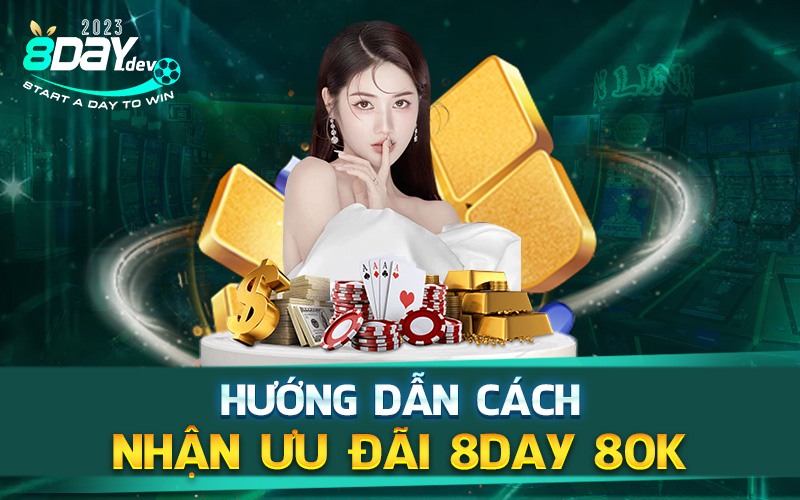 Hướng dẫn cách nhận ưu đãi 8Day 80K