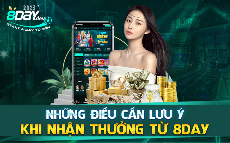 Những điều cần lưu ý khi nhận thưởng từ 8Day