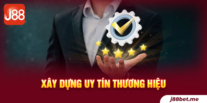 2. Xây Dựng Uy Tín Thương Hiệu