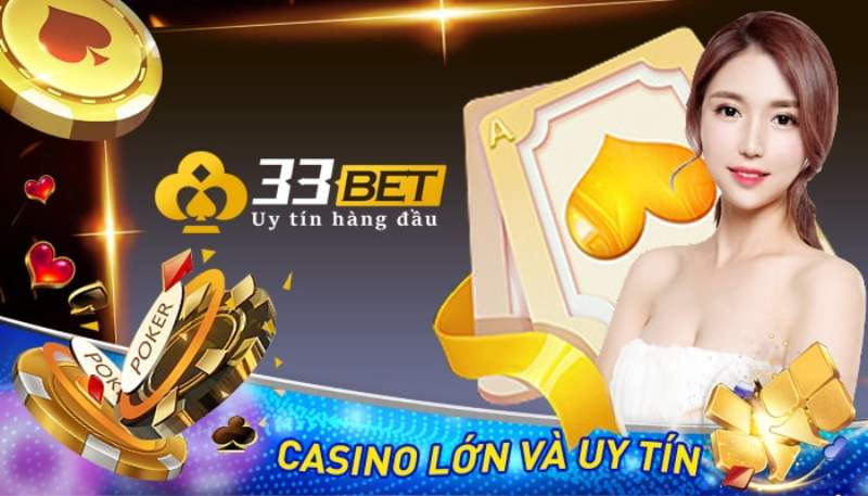 Khám phá sân chơi đẳng cấp chỉ có tại sảnh cược casino 33BET