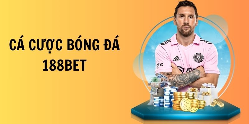 Đôi nét về cá cược bóng đá tại 188bet