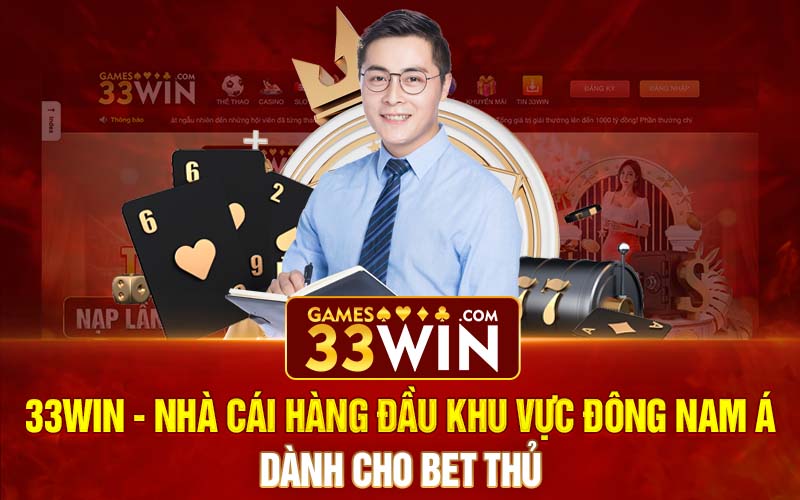 33Win - Nhà cái hàng đầu khu vực Đông Nam Á dành cho Bet thủ