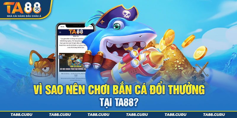 Game bắn cá đổi thưởng Ta88 online