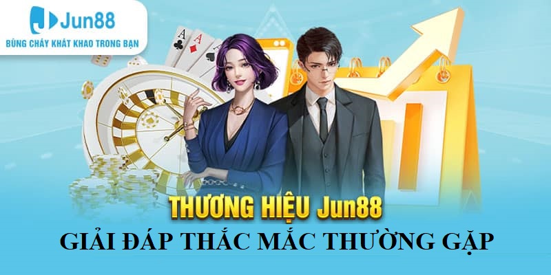 Giải đáp câu hỏi thường gặp về sân chơi đổi thưởng Jun88