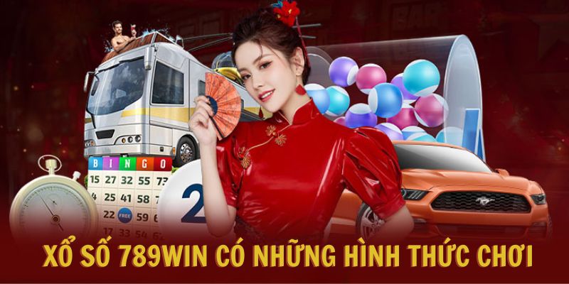 Xổ Số 789WIN có những hình thức chơi phổ biến nào? 