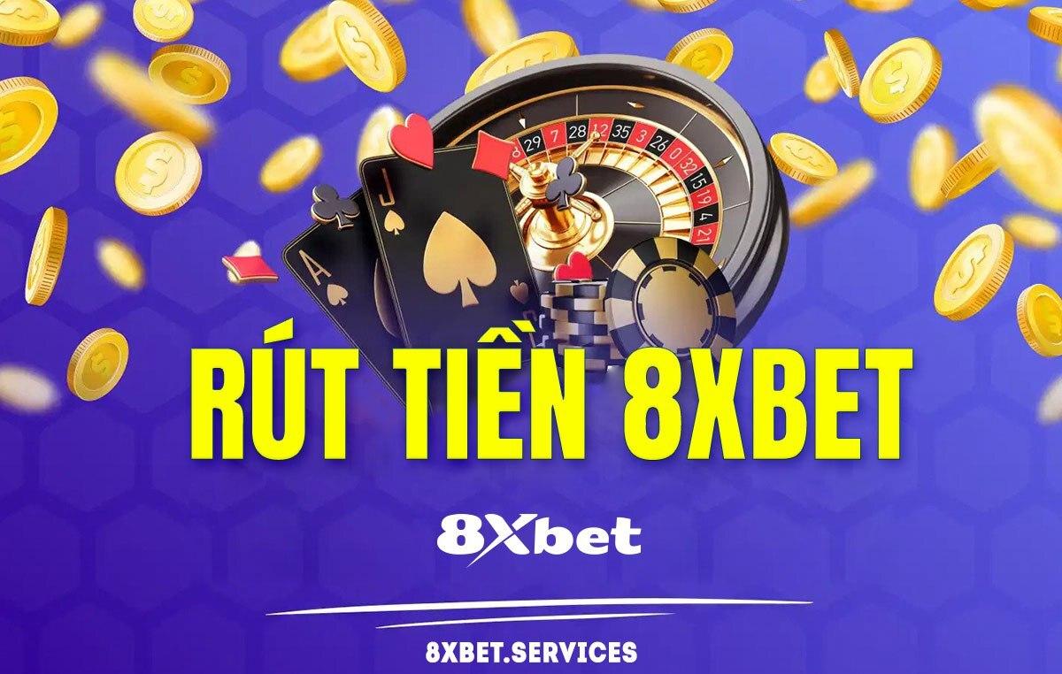 Rút Tiền 8xbet: Hướng dẫn đơn giản để rút tiền 8xbet