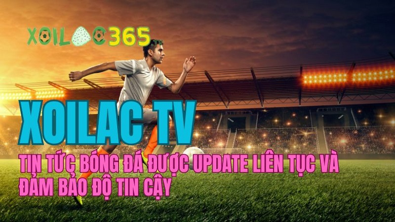 5 lý do Xoilac TV được đánh giá là trang web hàng đầu hiện nay