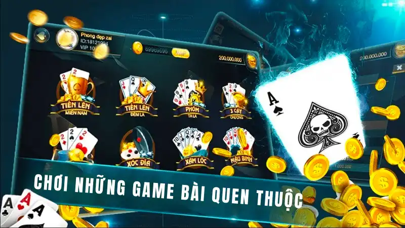 Khám phá và chơi những game đánh bài ăn tiền quen thuộc