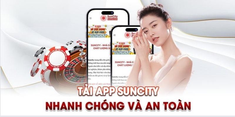 Giải đáp lý do nhiều anh em lượt chọn trải nghiệm ứng dụng Suncity