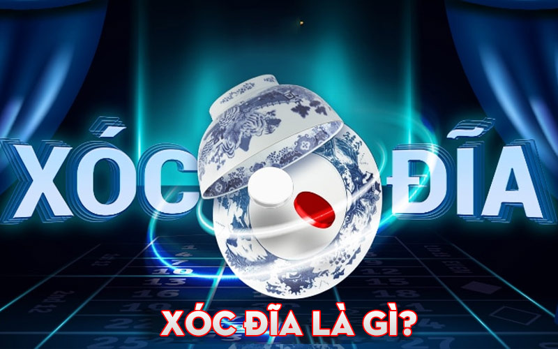 Xóc đĩa là gì?