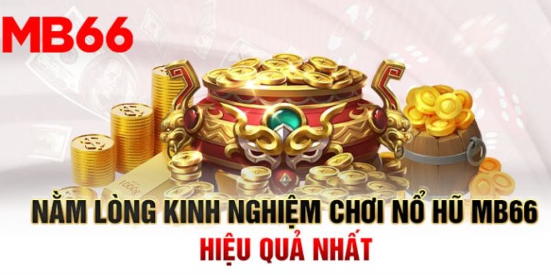 Những quy tắc cần nhớ khi quay hũ tại MB66