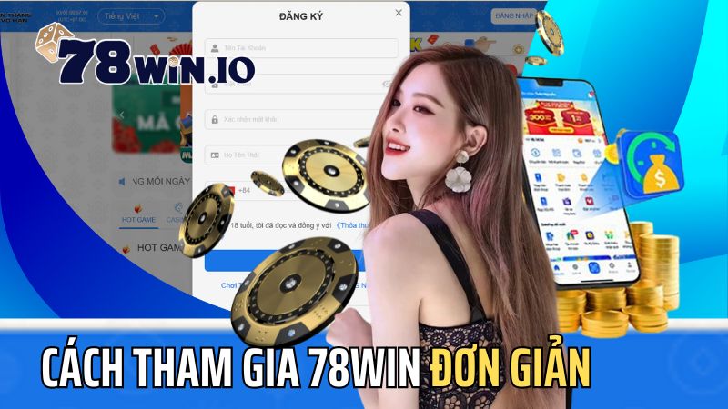 Giới thiệu 78Win - Cách tham gia đại gia đình cá cược 78 Win đơn giản