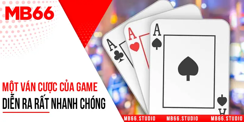 Một ván cược của game diễn ra rất nhanh chóng